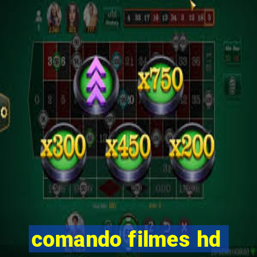 comando filmes hd